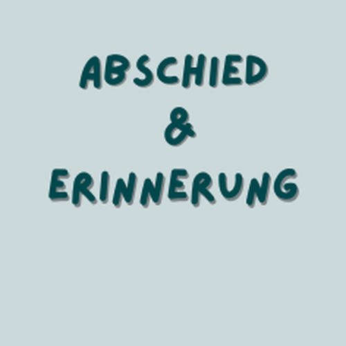 Textfeld "Abschied & Erinnerung"